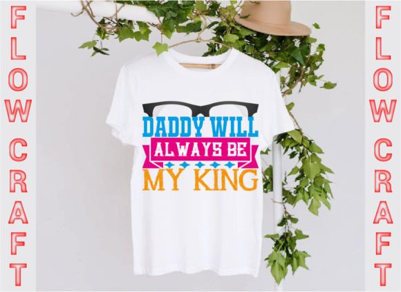 Daddy Will Always Be My King Grafik T-shirt Designs Von FlowCraft