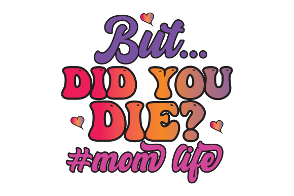 But Did You Die Mom Life Sublimation Gráfico Artesanato Por Creative Design