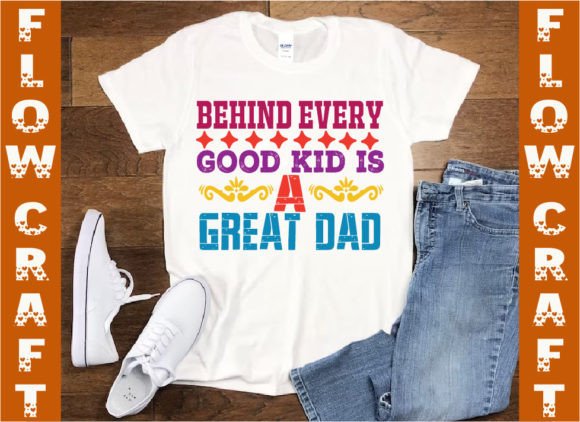 Behind Every Good Kid is a Great Dad Afbeelding T-shirt Designs Door FlowCraft
