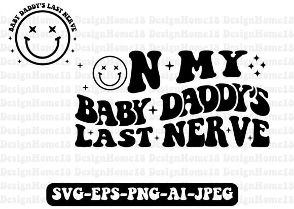 On My Baby Daddy's Last Nerve T-shirt Graphic T-shirt Designs By TshirtMaster
