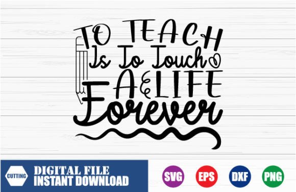 To Teach is to Touch a Life Forever Grafik Plotterdateien Von Exclusive Crafts Stock