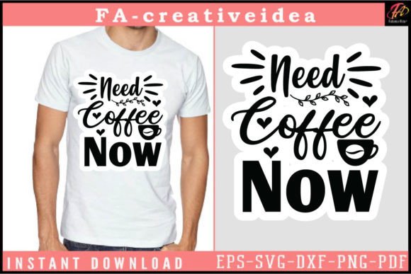 Need Coffee Now Svg Design Grafica Creazioni Di FA_Creativeidea