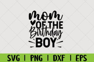 Mom of the Birthday Boy Svg Gráfico Manualidades Por Graphic-territory 1