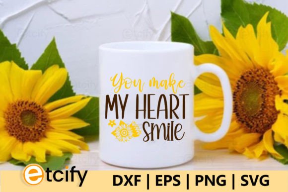You Make My Heart Smile Graphic Crafts By etcify
