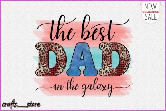 The Best Dad in the Galaxy Sublimation Graphic Crafts By Crafts_Store
