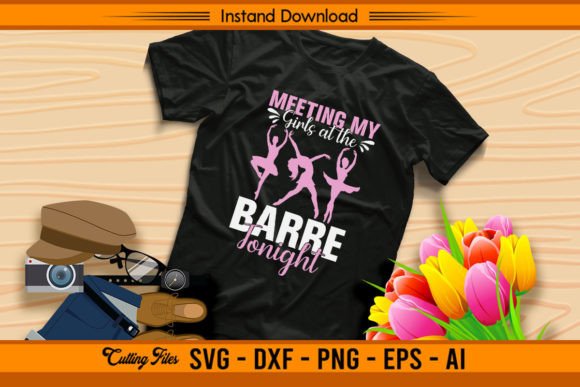 Meeting My Girls at the Barre Tonight Graphic T-shirt Designs By sketchbundle