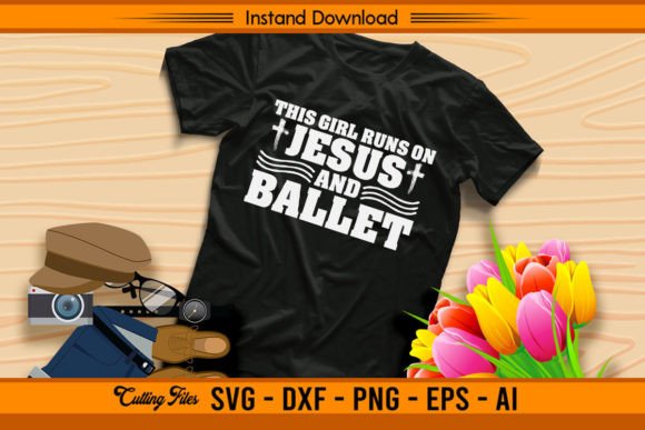 This Girl Runs on Jesus and Ballet Graphic T-shirt Designs By sketchbundle