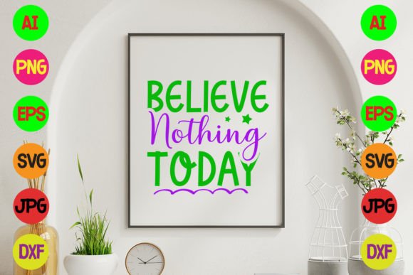 Believe Nothing Today SVG Design Illustration Artisanat Par jpstock