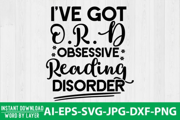 I've Got O.R.D Obsessive Reading Disorder Graphic Crafts By jpstock