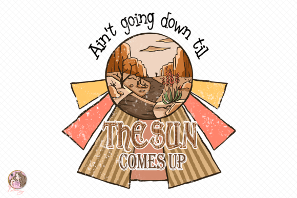 Ain't Going Down Til the Sun Comes Up Graphic Crafts By Hello Magic