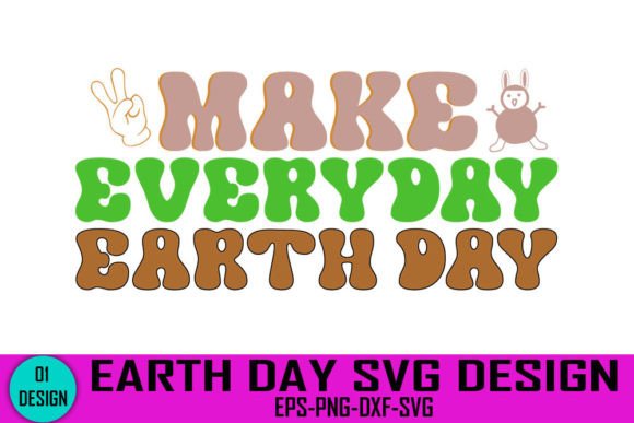 Make Everyday Earth Day - Earth Day Svg Graphic Crafts By Rk Designer