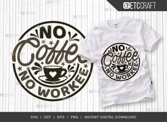 No Coffee No Workee SVG Cut File, Coffee Graphic T-shirt Designs By Pixel Elites