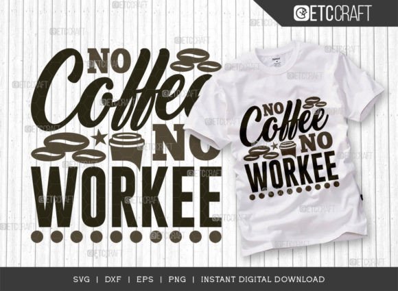 No Coffee No Workee SVG Cut File, Coffee Graphic T-shirt Designs By Pixel Elites