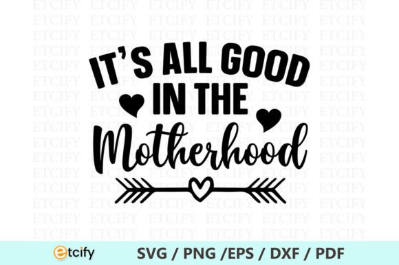 It's All Good in the Motherhood SVG Illustration Artisanat Par etcify