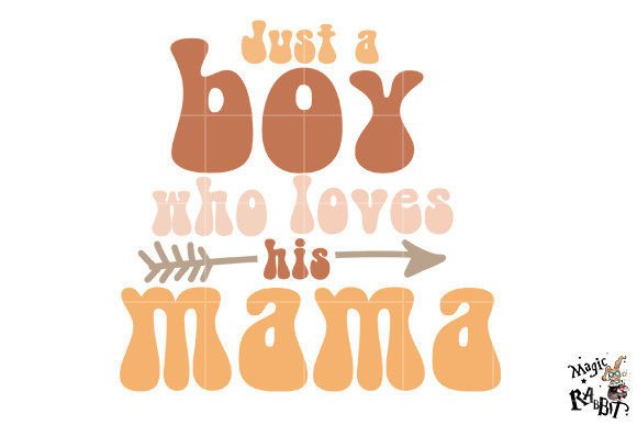 Just a Boy Who Loves His Mama ,baby Png Graphic Illustrations By Magic Rabbit