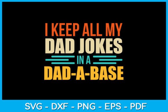 I Keep All My Dad Jokes in a Dad a Base Gráfico Diseños de Camisetas Por TrendyCreative