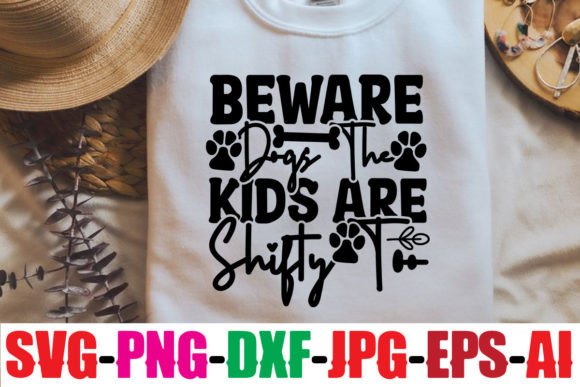 Beware Dogs the Kids Are Shifty Too Graphic T-shirt Designs By SimaCrafts