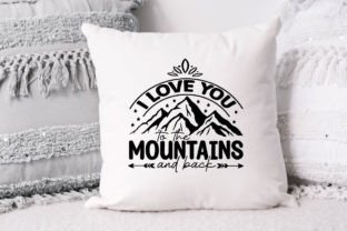 I Love You to the Mountains and Back Svg Graphic Crafts By SD Design 4