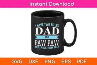 I Have Two Titles Dad and Pawpaw Father Illustration Artisanat Par Graphic School 3