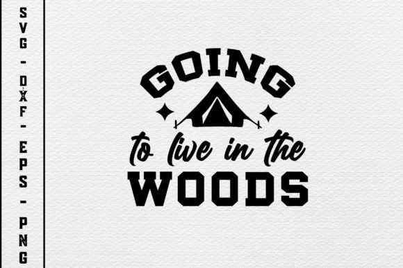 Going to Live in the Woods Svg Graphic Print Templates By Svg Design Shop