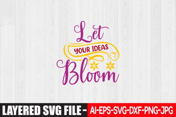 Let Your Ideas Bloom SVG Design Graphic Crafts By GraphicMart