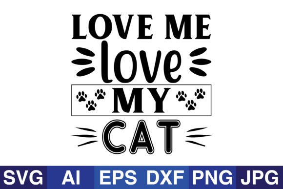 Love Me Love My Cat Graphic Crafts By SVG Cut Files