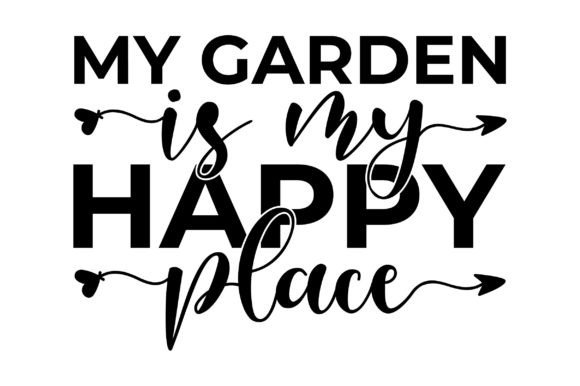 My Garden is My Happy Place Graphic Crafts By Design_hub4323