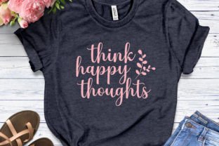 Think Happy Thoughts SVG, Positive SVG Graphic Crafts By ArtsTitude 4