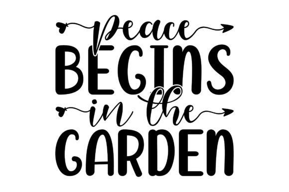 Peace Begins in the Garden Graphic Crafts By Design_hub4323