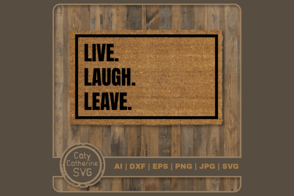Live Laugh Leave Funny DIY Welcome Mat Graphic Crafts By Caty Catherine