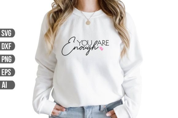 You Are Enough SVG Graphic T-shirt Designs By Craft Store