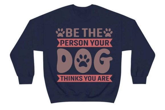Be the Person Your Dog Thinks You Are Graphic T-shirt Designs By CraftStudio