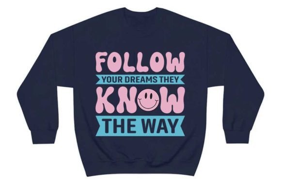 Follow Your Dreams They Know the Way Graphic T-shirt Designs By CraftStudio