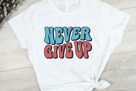 Never Give Up Graphic T-shirt Designs By CraftStudio