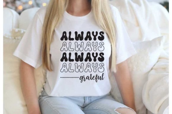 Thanksgiving Quote Design, Always Grateful Graphic T-shirt Designs By CraftStudio