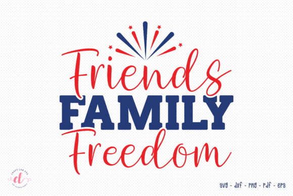 Friends Family Freedom SVG, July 4th SVG Afbeelding Crafts Door CraftlabSVG