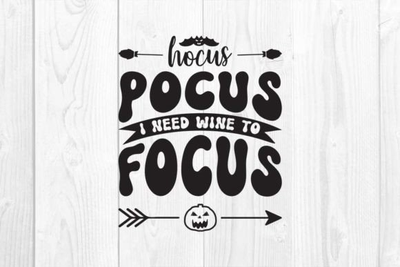 Hocus Pocus I Need Wine to Focus Graphic T-shirt Designs By CraftStudio
