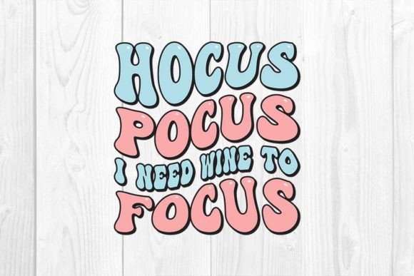 Hocus Pocus I Need Wine to Focus Graphic T-shirt Designs By CraftStudio