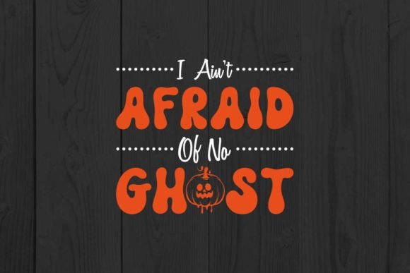 Halloween Quote Design, I Ain't Afraid of No Ghost Graphic T-shirt Designs By CraftStudio