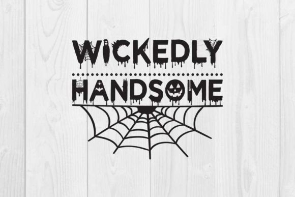 Halloween Quote Design, Wickedly Handsome Graphic T-shirt Designs By CraftStudio