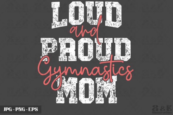 Loud Proud Gymnastics Mom Mothers Day Graphic T-shirt Designs By a&e Illustration