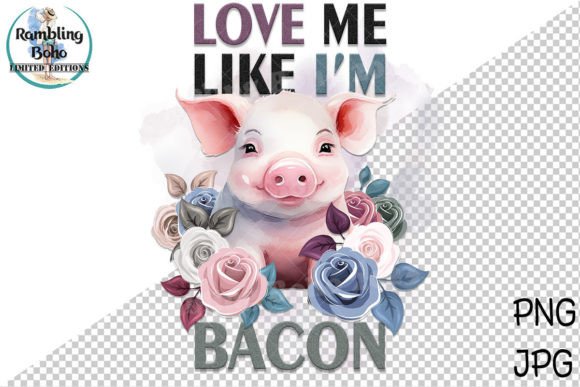 Funny Love Me Pig Bacon Sublimation Graphic Print Templates By RamblingBoho