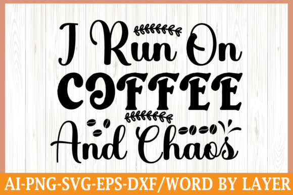 I Run on Coffee and Chaos Grafik Plotterdateien Von SK BARMAN