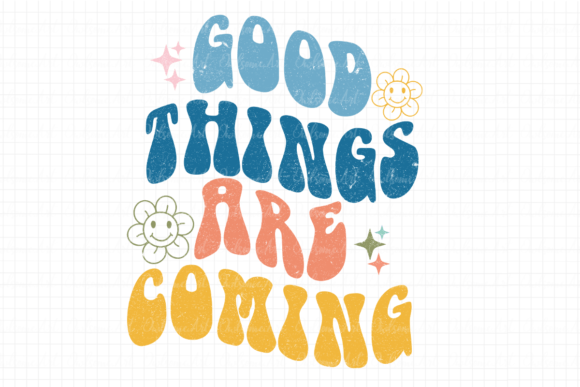 Good Things Are Coming Sublimation Graphic Crafts By Owlsome.art