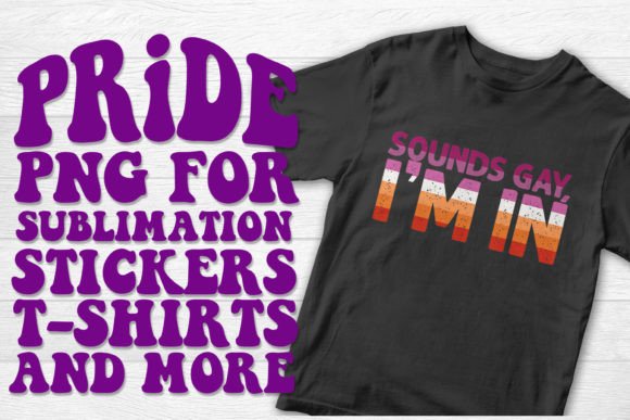 Sounds Gay Im in Lesbian Pride Graphic T-shirt Designs By TheDigitalDeli