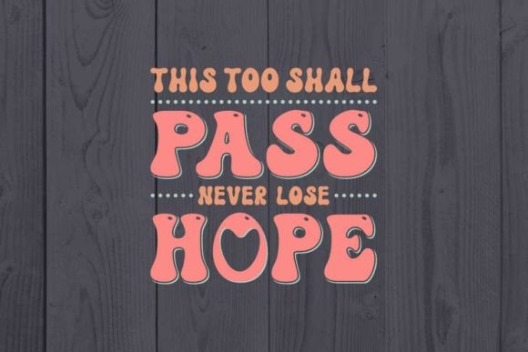 This Too Shall Pass Never Lose Hope Graphic T-shirt Designs By CraftStudio