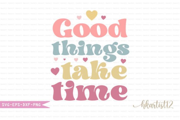 Good Things Take Time Retro SVG. Graphic Crafts By Hkartist12