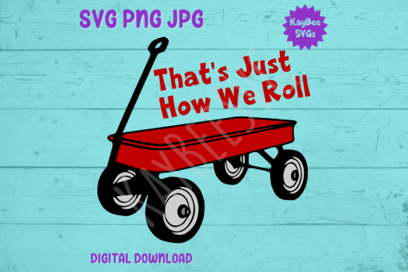 Child's Red Wagon - How We Roll SVG PNG Graphic T-shirt Designs By kaybeesvgs