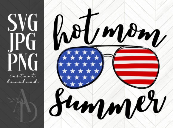 Hot Mom Patriotic Summer Design Graphic Crafts By ADDesign