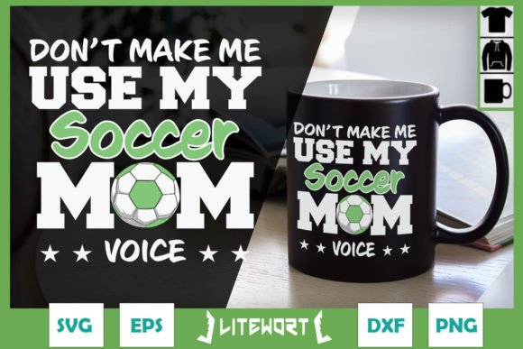 Don't Make Me Use Soccer Mom Voice Graphic Crafts By Litewort